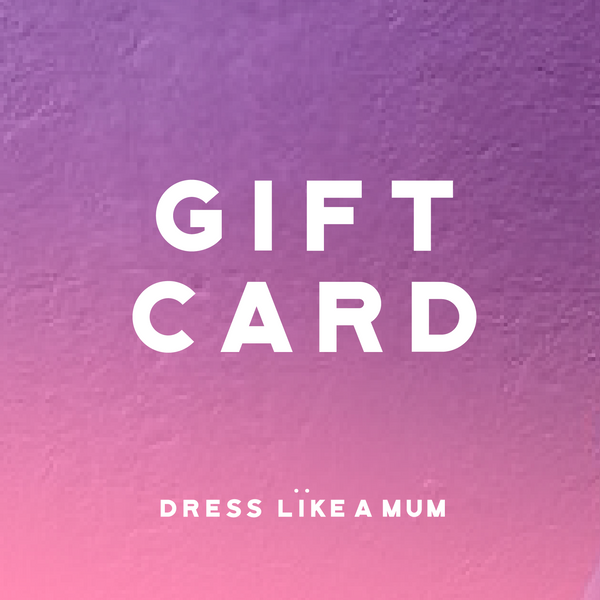 Dress Like A Mum Gift Card